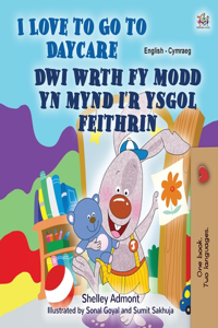 I Love to Go to Daycare (English Welsh Bilingual Book for children)