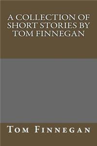 Short Stories by Tom Finnegan