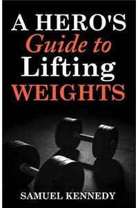 Hero's Guide to Lifting Weights