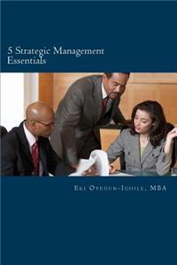 5 Strategic Management Essentials: Top disciplines to improve leadership, management productivity and personnel growth