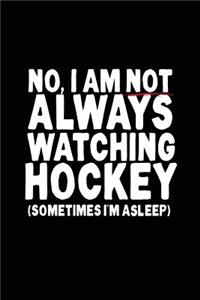 No, I Am Not Always Watching Hockey (Sometimes I Am Asleep)