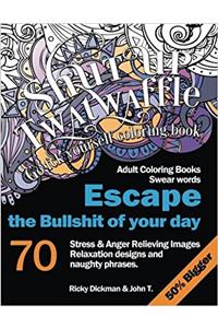 Shut Up Twatwaffle: Go Fck Yourself Coloring Book