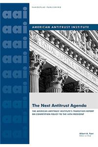 The Next Antitrust Agenda: The American Antitrust Institute's Transition Report on Competition Policy to the 44th President of the United States