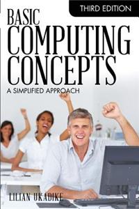 Basic Computing Concepts, Third Edition: A Simplified Approach