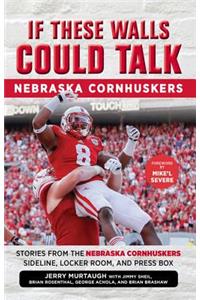 If These Walls Could Talk: Nebraska Cornhuskers