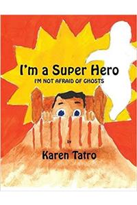 Im a Super Hero Im Not Afraid of Ghosts