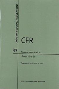 Code of Federal Regulations Title 47, Telecommunication, Parts 20-39, 2018