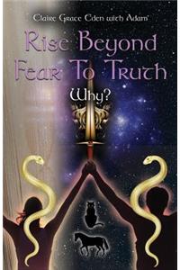 Rise Beyond Fear To Truth
