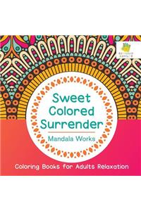 Sweet Colored Surrender Mandala Works Coloring Books for Adults Relaxation