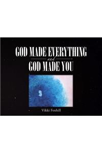 God made Everything and God made You