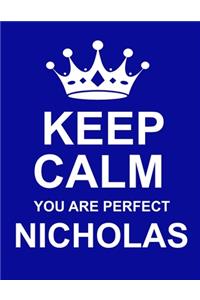 Keep Calm You Are Perfect Nicholas