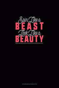 Spin Like A Beast Look Like A Beauty