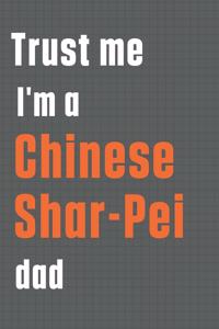 Trust me I'm a Chinese Shar-Pei dad: For Chinese Shar-Pei Dog Dad