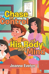 Chase in Control of His Body and Mind