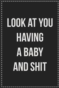 Look at You Having a Baby and Shit