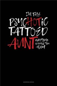 I'm The Psychotic Tattooed Aunt Everyone Warned You About