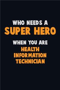 Who Need A SUPER HERO, When You Are Health Information Technician