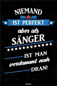 Niemand ist perfekt aber als Sänger ist man verdammt nah dran! Notizbuch