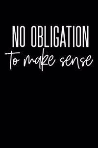 No Obligation To Make Sense