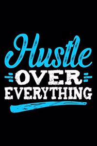 Hustle Over Everything