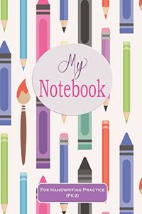 My Notebook: For Handwriting Practice (PK-2): Primary Ruled Blank Writing Pages - Cursive for Beginners