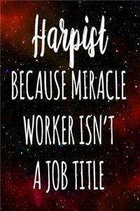 Harpist Because Miracle Worker Isn't A Job Title