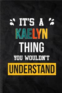 It's a Kaelyn Thing You Wouldn't Understand