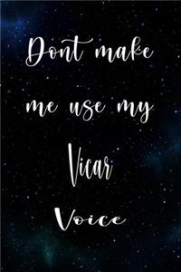 Don't Make Me Use My Vicar Voice