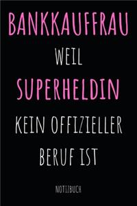 Bankkauffrau weil Superheldin kein offizieller Beruf ist Notizbuch