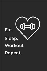 Eat Sleep WorkOut Repeat- Lined Notebook