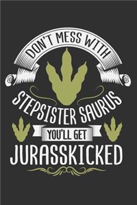 Don't Mess With Stepsister Saurus You'll Get Jurasskicked