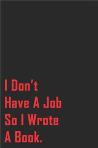 Bullet Journal- I Don't Have A Job So I Wrote A Book