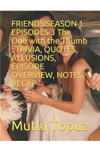 FRIENDS SEASON 1 EPISODES 3 The One with the Thumb