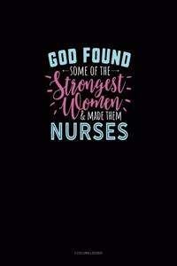 God Found Some Of The Strongest Women And Made Them Nurses