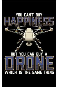 You Can't Buy Happiness But You Can Buy A Drone Which Is The Same Thing