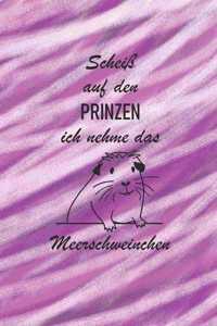 Scheiß auf den Prinzen ich nehme das Meerschweinchen