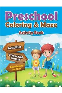 Preschool Coloring & Maze Activity Book - Activities 2 Year Old Edition