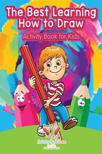 The Best Learning How to Draw Activity Book for Kids