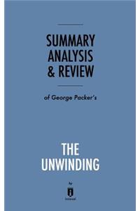 Summary, Analysis & Review of George Packer's The Unwinding by Instaread