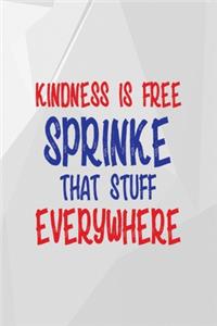 Kindness Is Free Sprinkle that Stuff Everywhere
