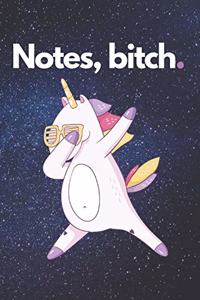 Notes, bitch.