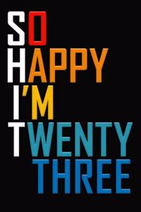 So Happy I'm Twenty Three