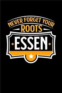 Never Forget your Roots Essen
