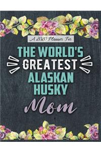 A 2020 Planner for The World's Greatest Alaskan Husky Mom