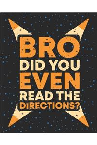Bro Did You Even Read The Directions