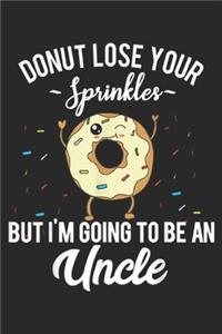donut lose your sprinkles but I'm Going to be an uncle