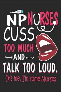 NP Nurses Cuss Too Much and Talk Too Loud