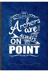 Archers Are Always on Point