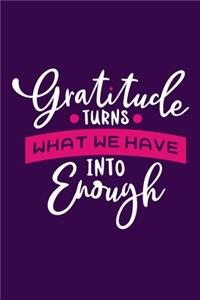 Gratitude Turns What We Have Into Enough