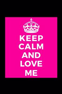 Keep Calm and Love Me